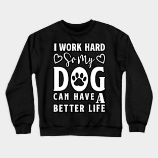 I work Hard Crewneck Sweatshirt